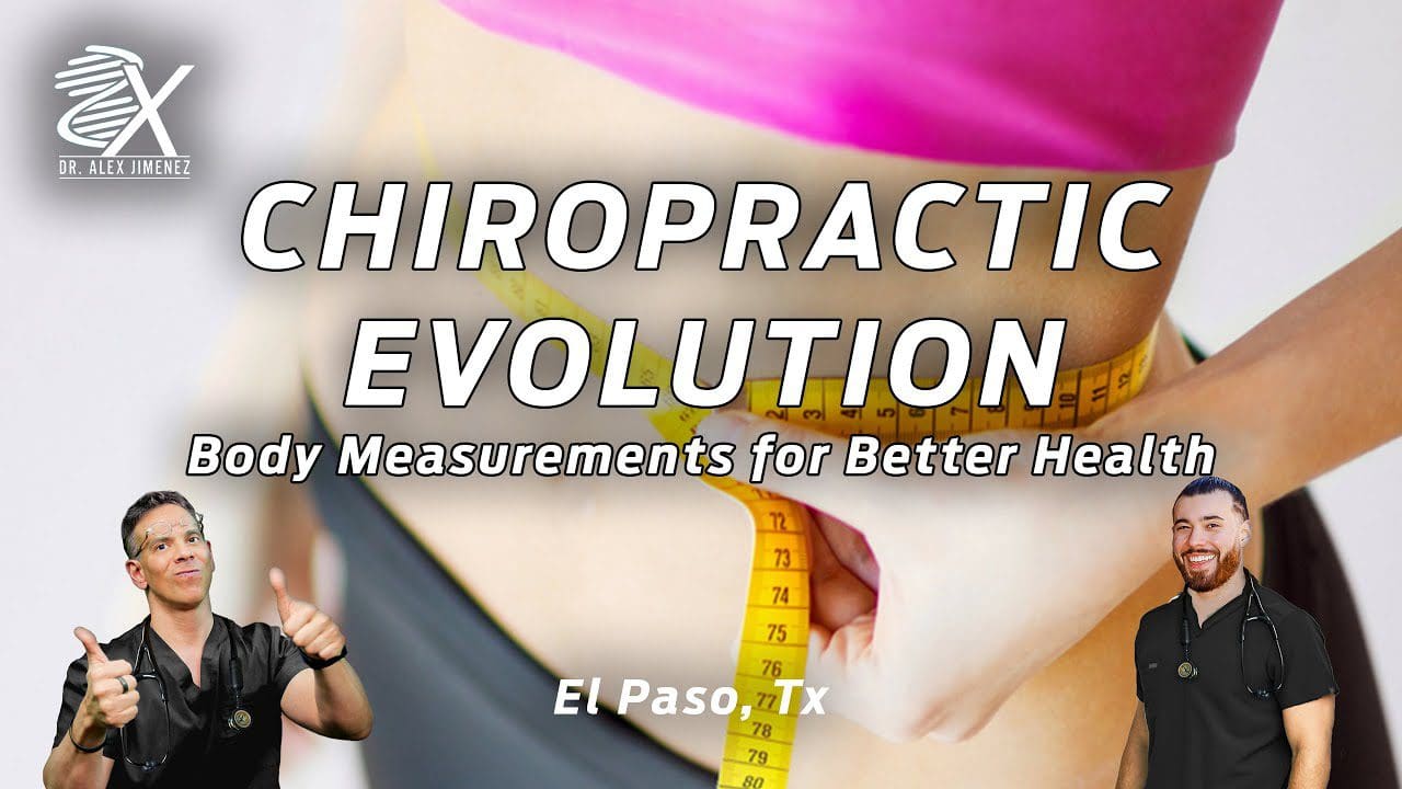 Chiropractic S Evolution Body Measurements For Better Health El Paso