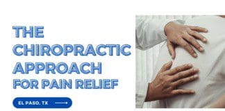 The Chiropractic Approach for Pain Relief | El Paso, Tx (2023)